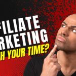 Is Affiliate Marketing Really Worth Your Time?